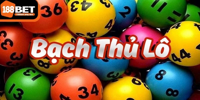Bạch thủ lô là hình thức phổ biến được ưa chuộng trong lô đề trực tuyến 