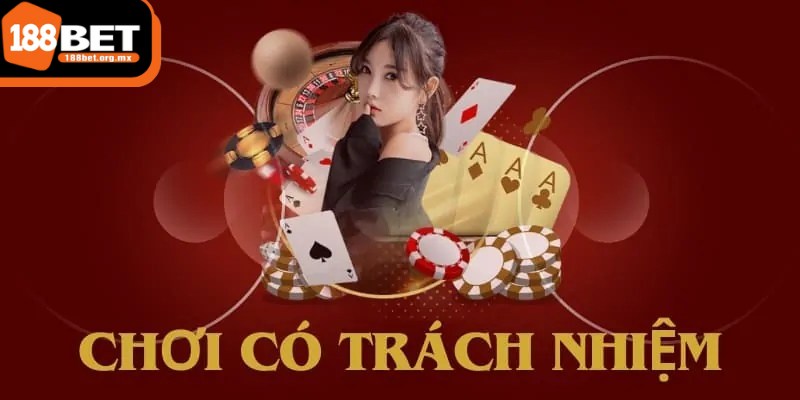Chơi có trách nhiệm 188BET là chìa khóa giúp bạn tận hưởng niềm vui bền vững