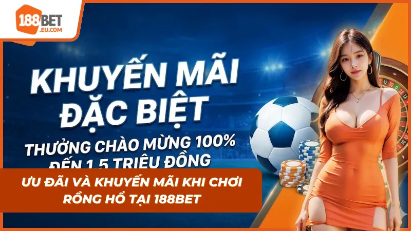 Ưu đãi và khuyến mãi có được khi tham gia Rồng Hổ 188bet